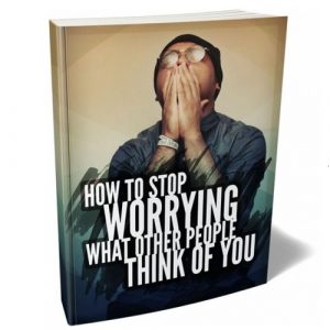 How to Stop Worrying what Other People Think of You – eBook