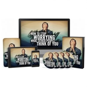 How to Stop Worrying what Other People Think of You – Video Course
